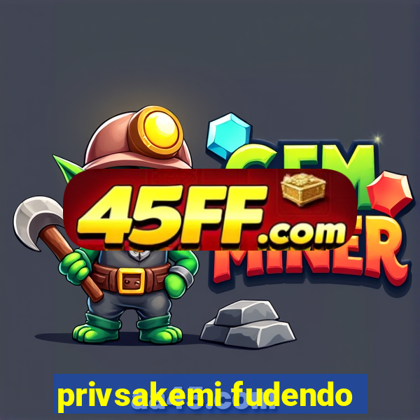 privsakemi fudendo